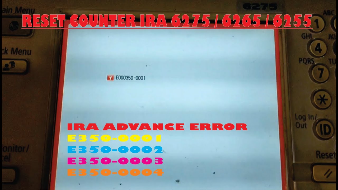 ERROR E350 - 0001 MESIN IR ADVANCE 6275 / 6265 / 6255 / RESET CLEAR ERROR COUNTER IRA