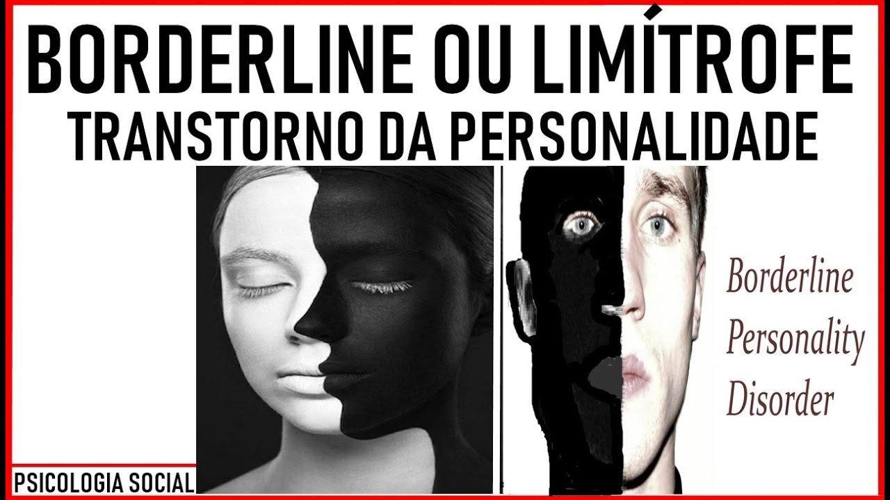 BORDERLINE - TRANSTORNO DA PERSONALIDADE - PSICOLOGIA SOCIAL