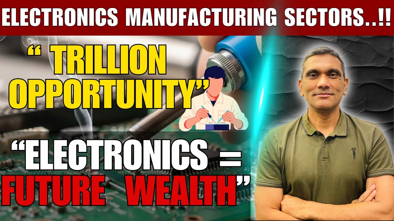 Electronic Manufacturing Sector: The Next Trillion Dollar Opportunity Explained I By Namit Choudhary