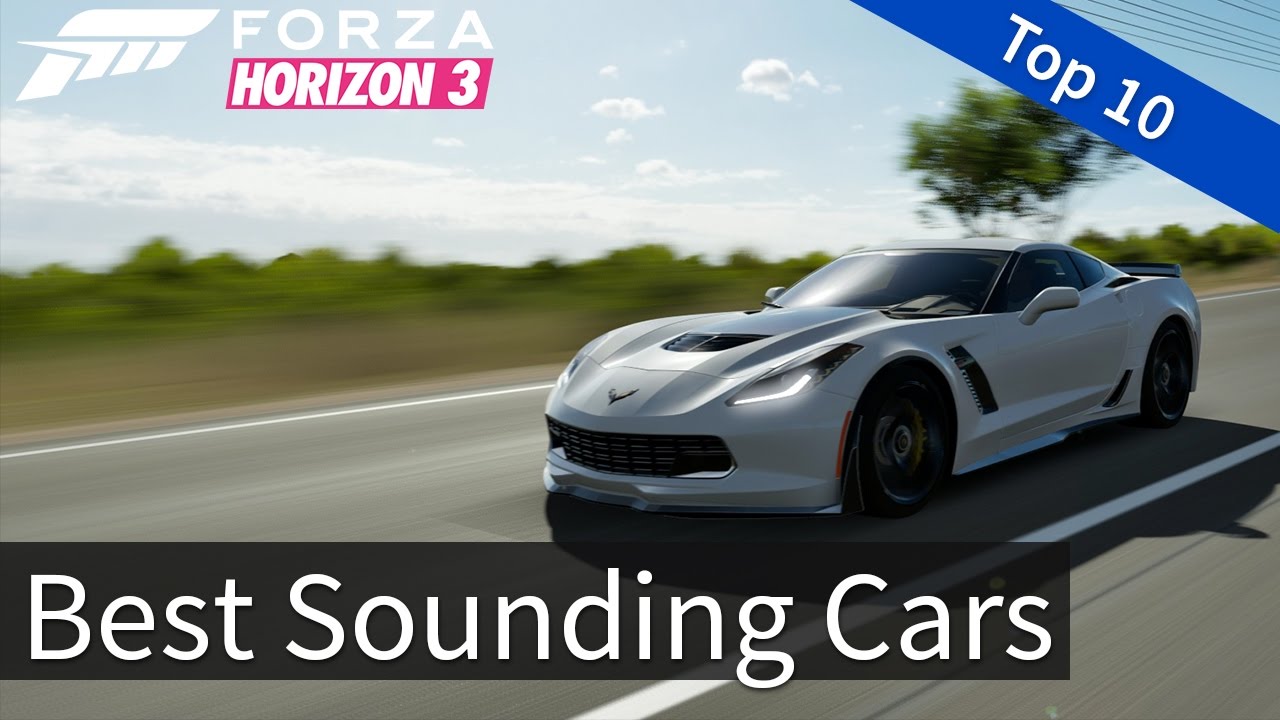 Forza Horizon 3:Top 10  - Best Sounding Cars