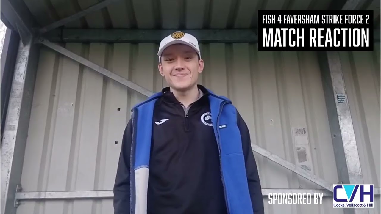 Fish 4 Faversham Strike Force 2- Match Reaction (with a cameo from some of our younger fans)