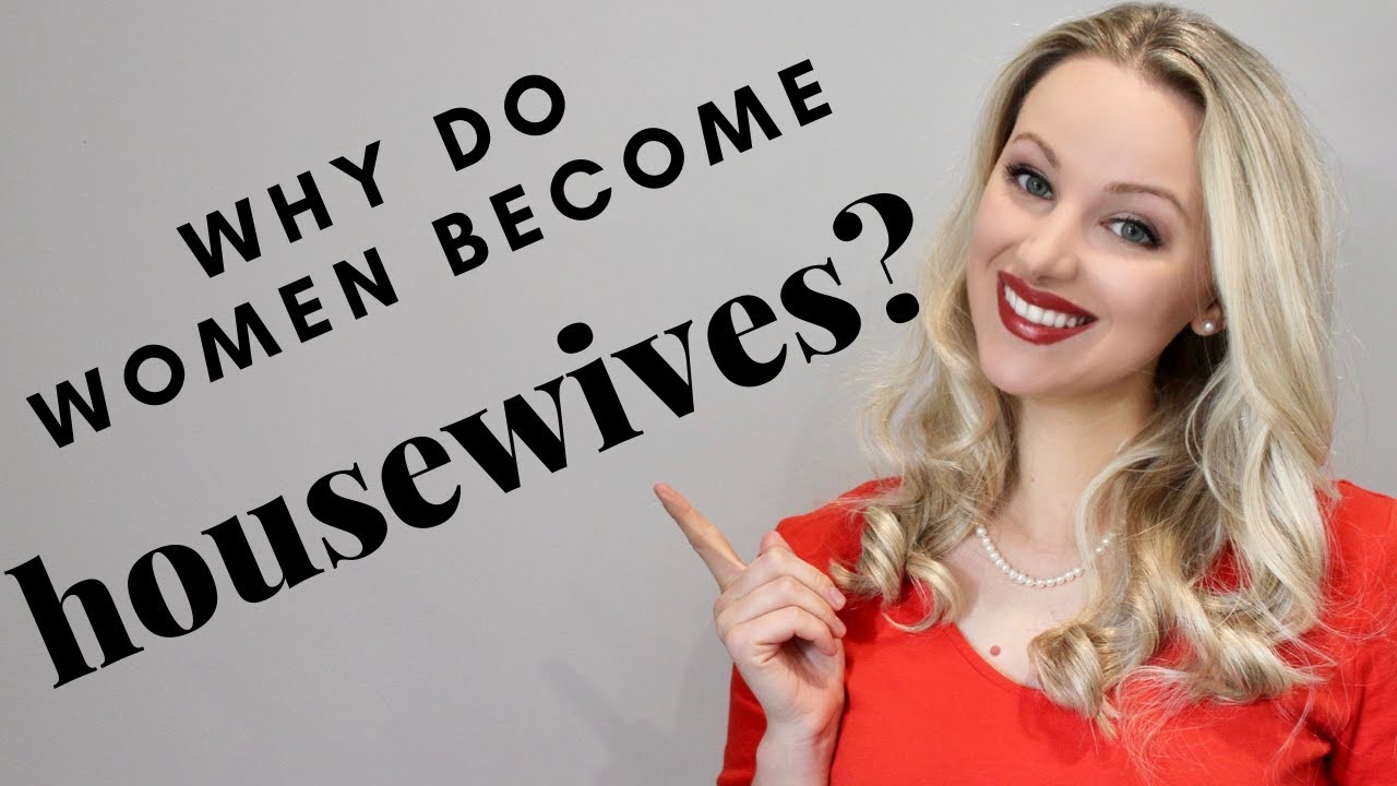 Why do women become housewives?