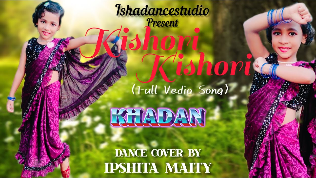 Kishori Kishori (কিশোরী ) Song – Khadaan | Dev | Idhika | Antara Mitra | Cover by Ipshita Maity |