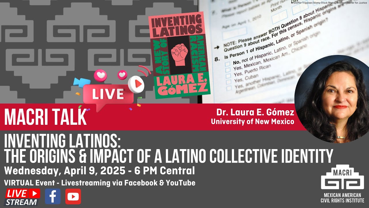 MACRI Talk: Inventing Latinos - The Origins & Impact of a Latino Collective Identity