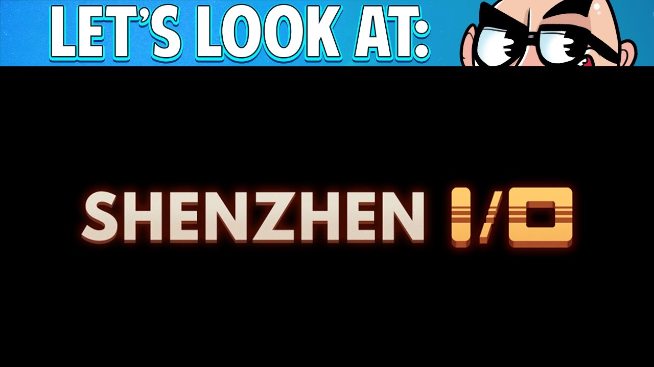 Let's Look At: Shenzhen I/O
