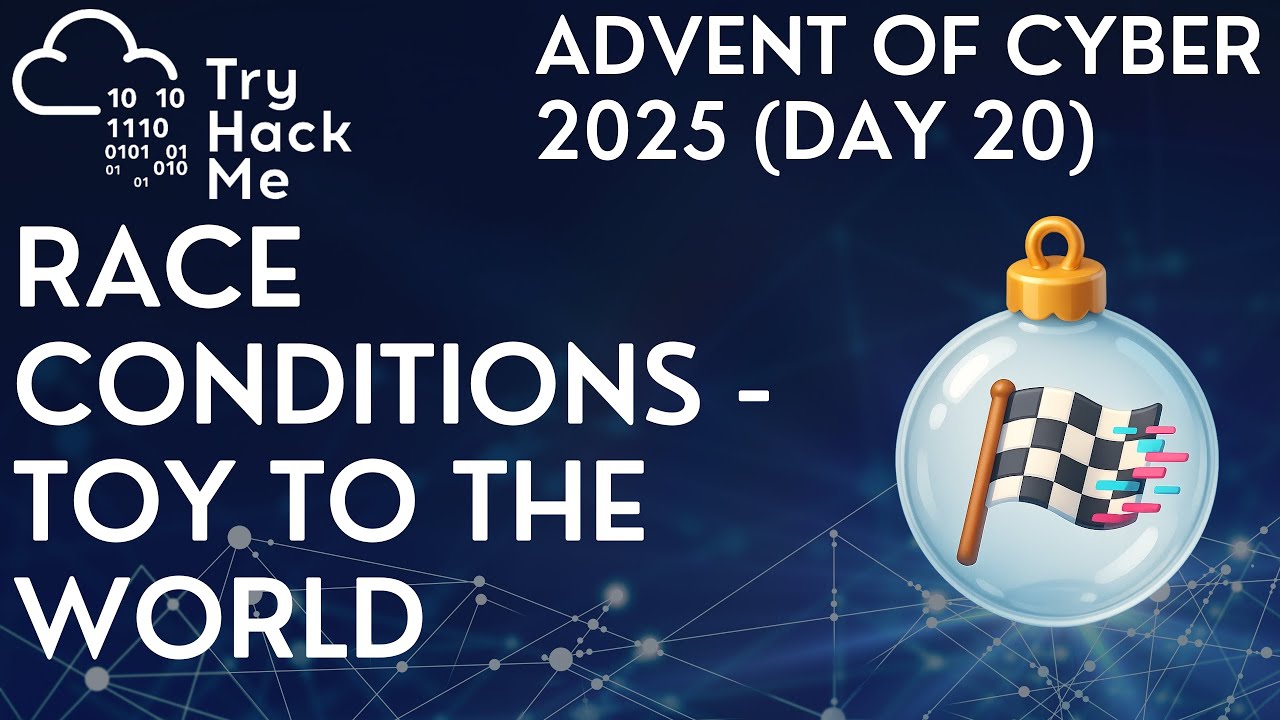 TryHackMe: Начало Кибер-2025 (День 20): Условия гонки - от игрушки к миру