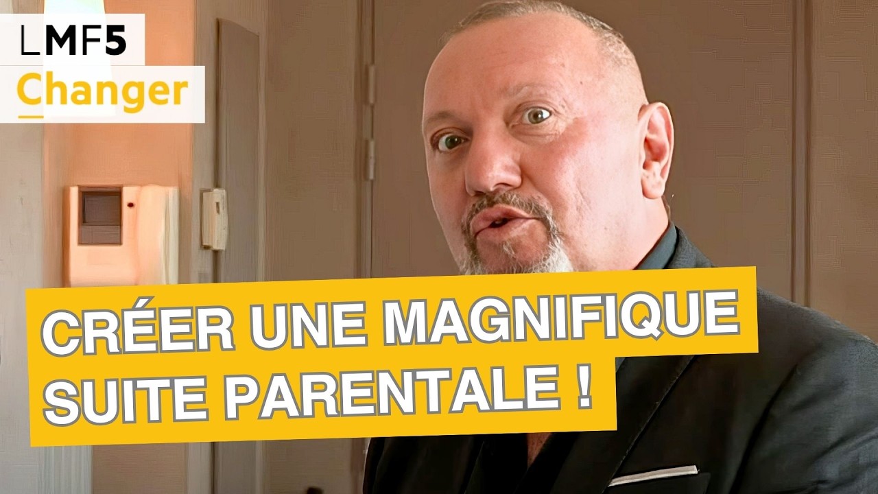 Comment créer une magnifique suite parentale ? - LMF5