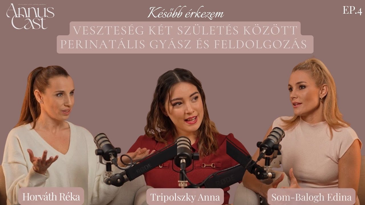 KÉSŐBB ÉRKEZEM – EP. 5 | Veszteség és perinatális gyász Som-Balogh Edinával és Horváth Rékával