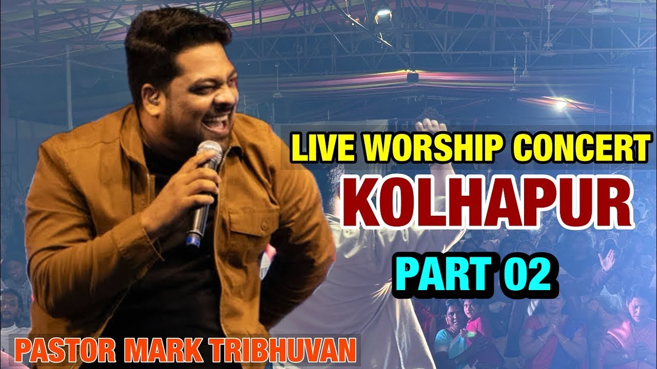 PASTOR MARK TRIBHUVAN || MARK TRIBHUVAN || KOLHAPUR || LIVE WORSHIP CONCERT || 2025 || 02