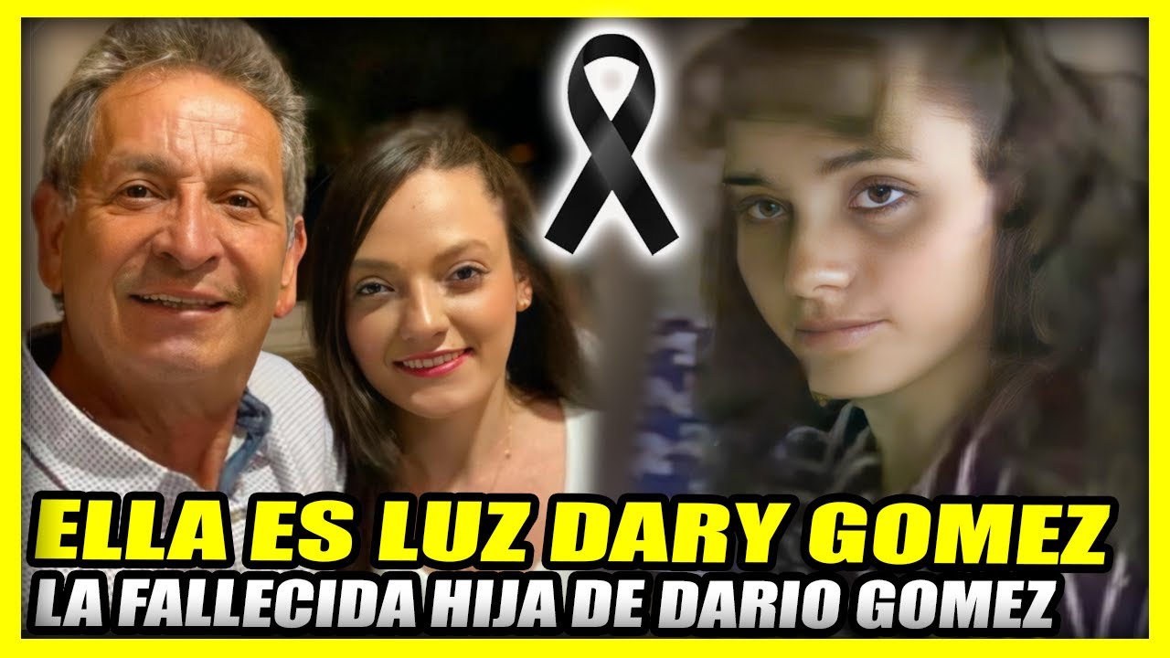 ELLA ES LUZ DARY GOMEZ | La hija fallecida de Dario Gomez | Mama de Daniela