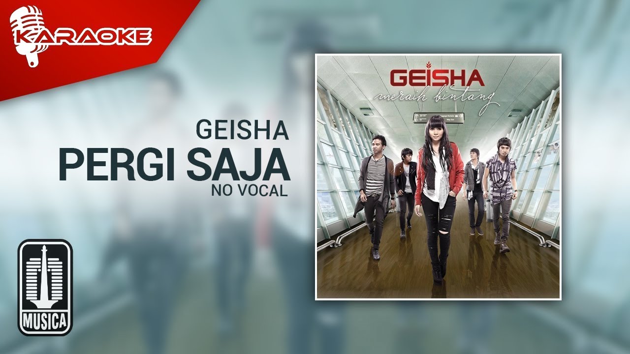 Geisha - Pergi Saja (Original Karaoke Video) | No Vocal