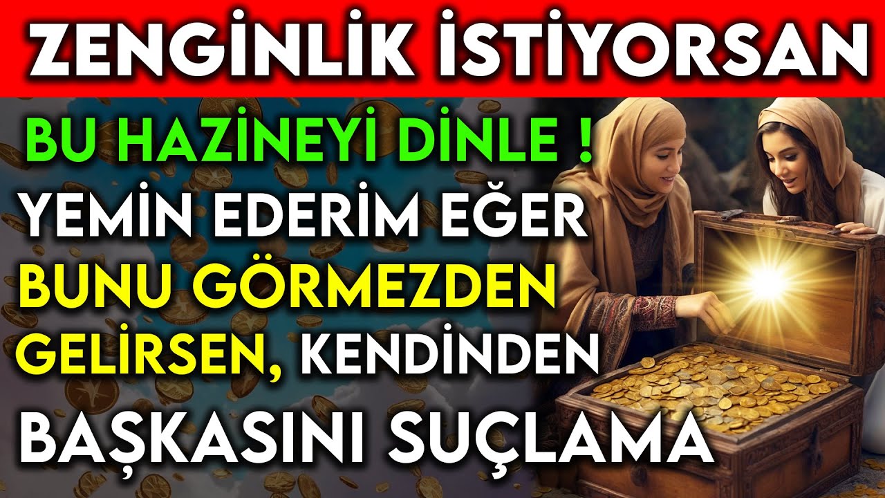 ZENGİNLİK İSTİYORSAN BU HAZİNEYİ DİNLE YEMİN EDERİM BUNU GÖRMEZDEN GELİRSEN KENDİNDEN BAŞKASINI...