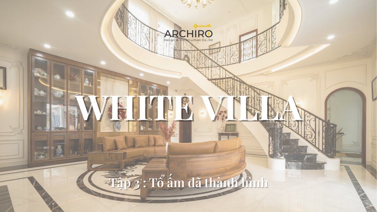 WHITE VILLA | BEN TRE | Tập 3 : Thiết kế 3D Kiến Trúc - Nội Thất