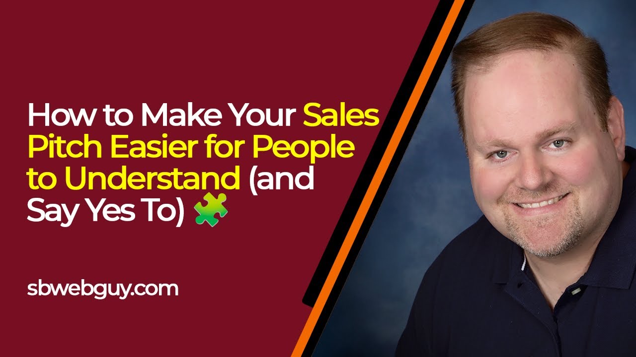 How to Make Your Sales Pitch Easier for Prospects to Understand (and Say Yes To)