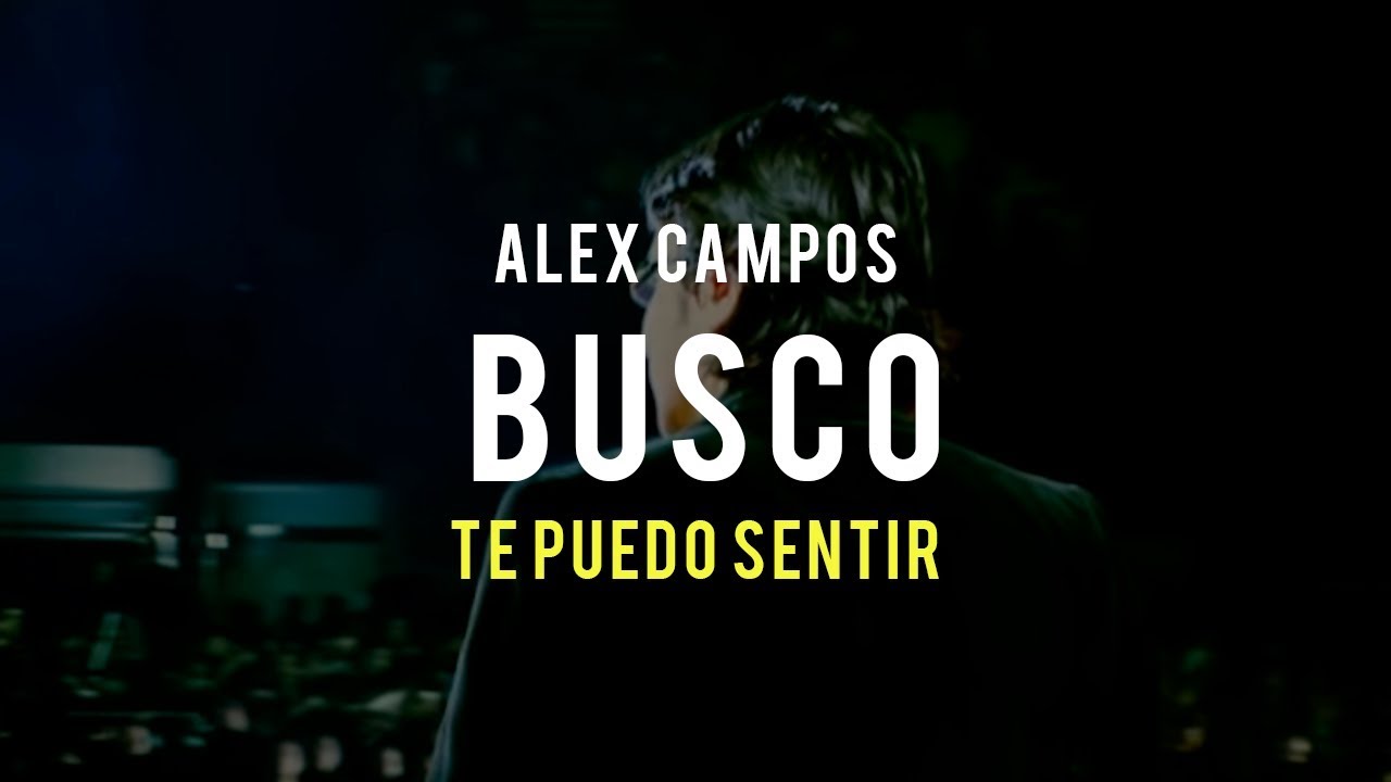 Busco (Te puedo sentir) - Alex Campos | Video Oficial