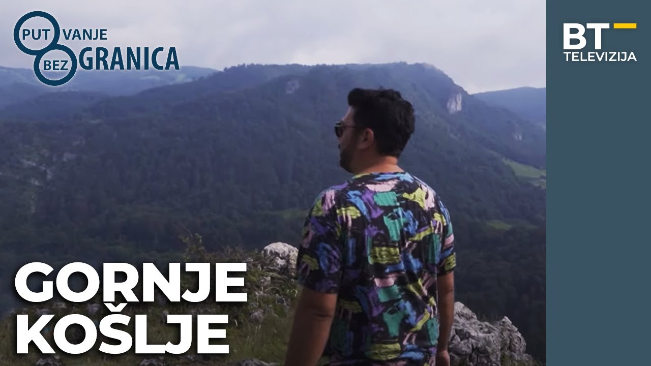 EMISIJA   PUTOVANJE BEZ GRANICA   S05 EP14  GORNJE KOŠLJE Balkantrip TV