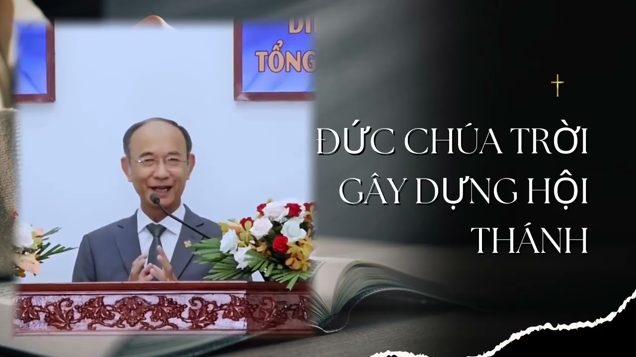Bài giảng tin lành mới nhất - MỤC SƯ NGUYỄN HỮU BÌNH - ĐỨC CHÚA TRỜI GÂY DỰNG HỘI THÁNH