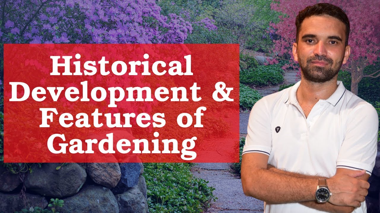 Historical Development & Features of Gardening, अलकृंत बागवानी का इतिहास व बागवानी की विशेषताएं- DDA