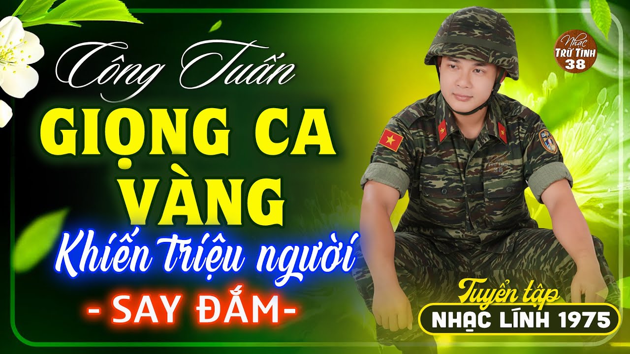 CÔNG TUẤN Giọng Ca Độc Lạ Nổi Da Gà - Cực Bùi Tai ➤ Liên Khúc Nhạc Lính 1975 HAY NHẤT MỌI THỜI ĐẠI