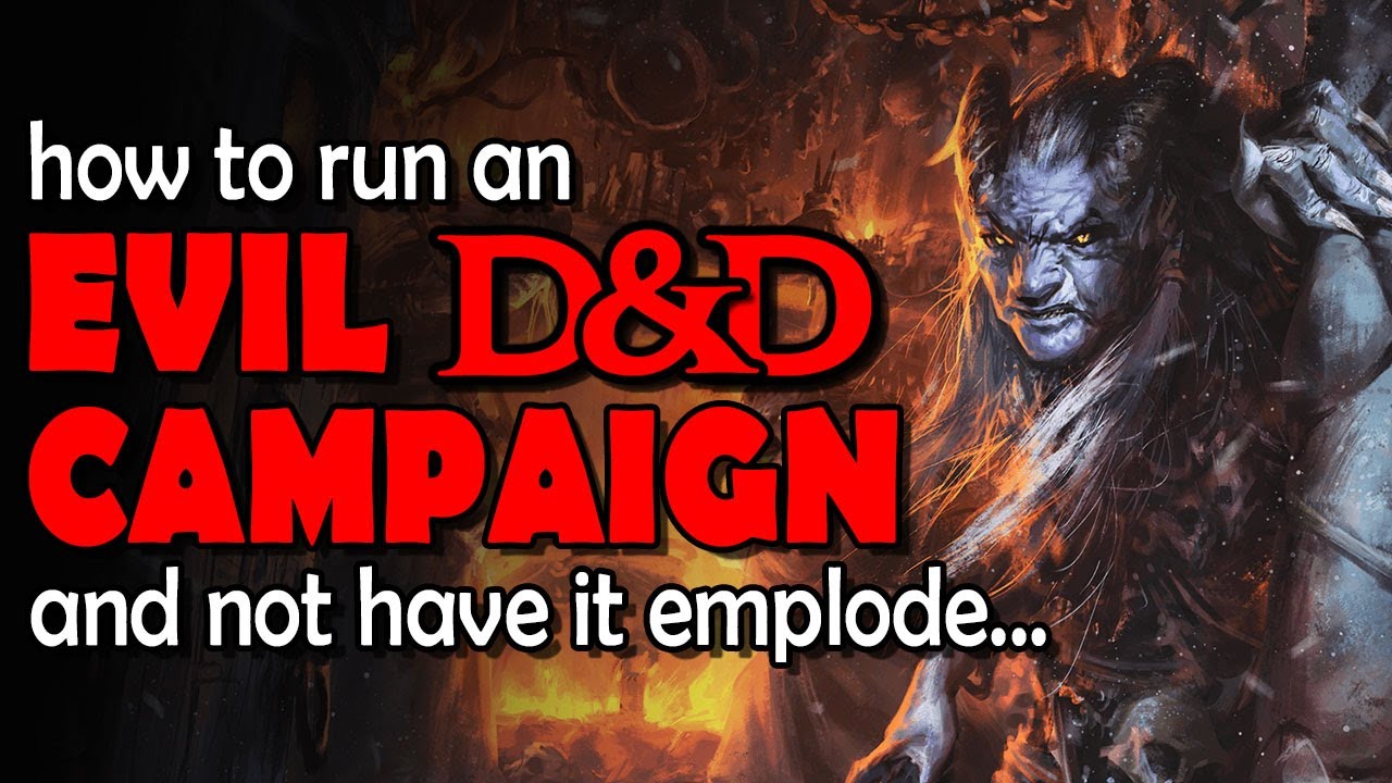 4 Steps for Running an Evil D&D Campaign (without it blowing up in your face)