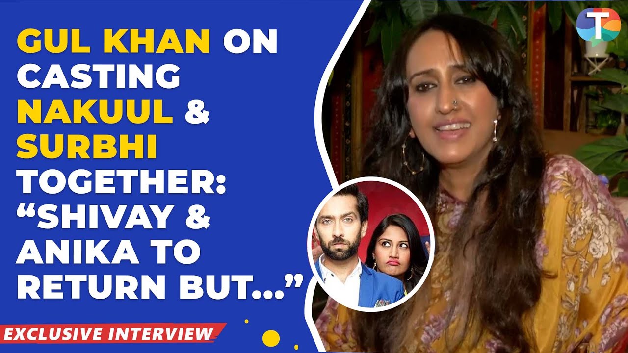 Gul Khan on Nakuul Mehta-Surbhi Chandna's pairing, Unknown stories from Iss Pyaar Ko Kya Naam Doon