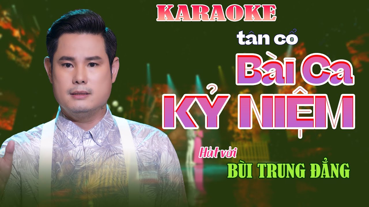KARAOKE BÀI CA KỶ NIỆM / hát với BÙI TRUNG ĐẲNG - Thiếu giọng Nữ