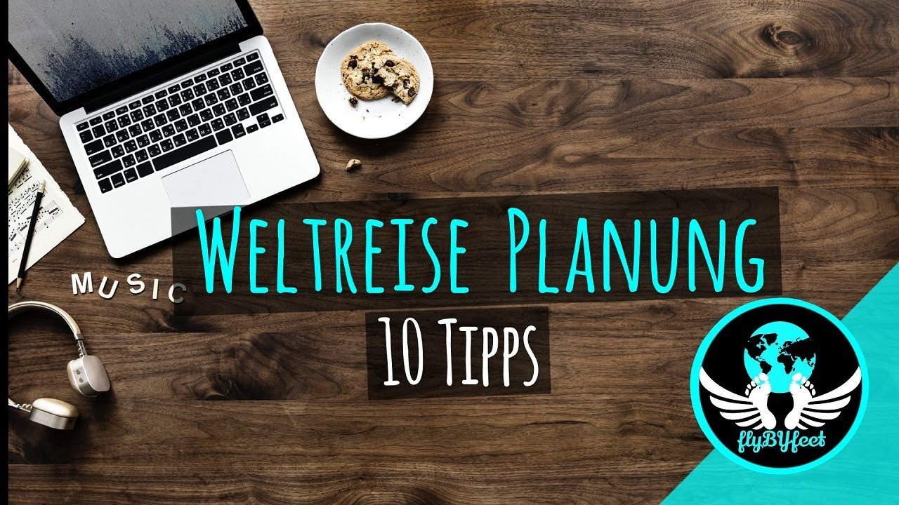 Weltreise Planung  • 10 ErfahrungsTipps zur Weltreise Vorbereitung