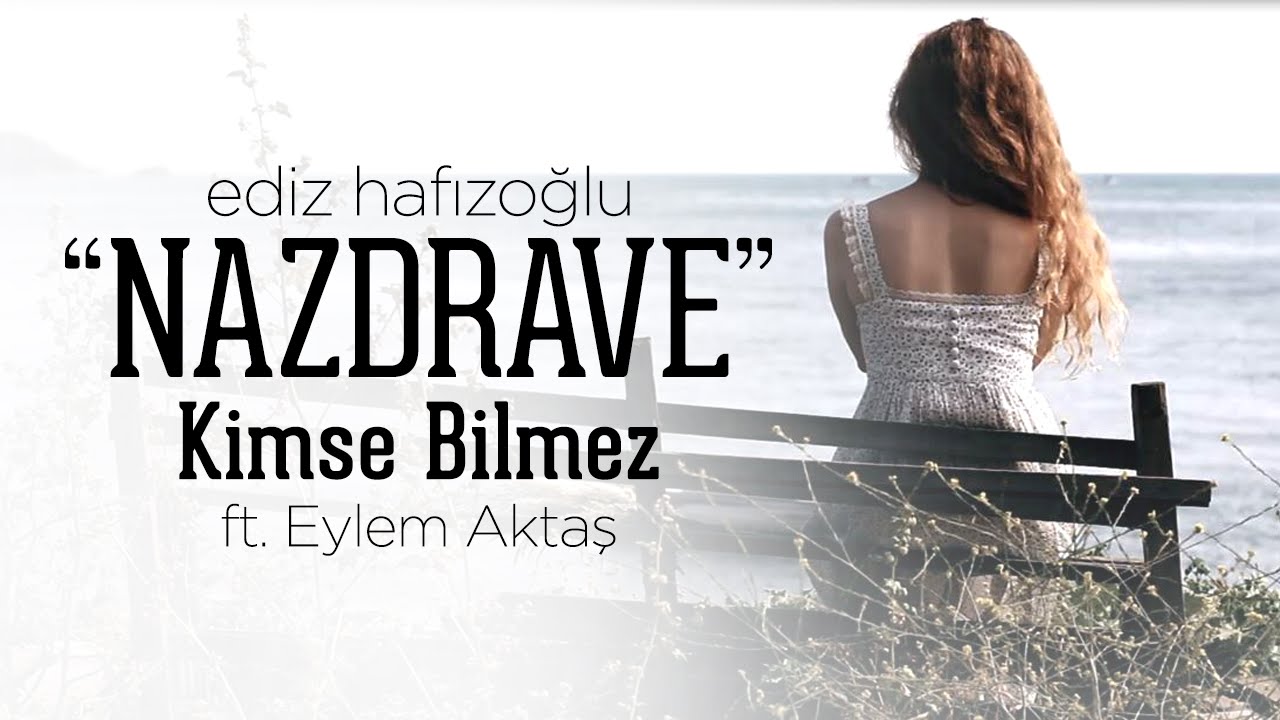Kimse Bilmez - Nazdrave | Ediz Hafızoğlu ft. Eylem Aktaş (Official Video)