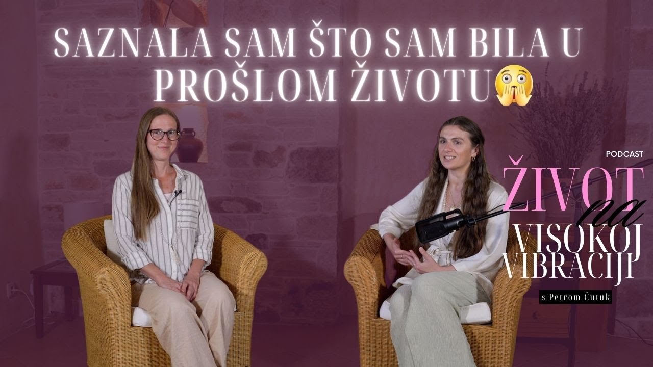 Želiš zaviriti u svoje PROŠLE živote??? | podcast #životnavisokojvibraciji | Petra Čutuk