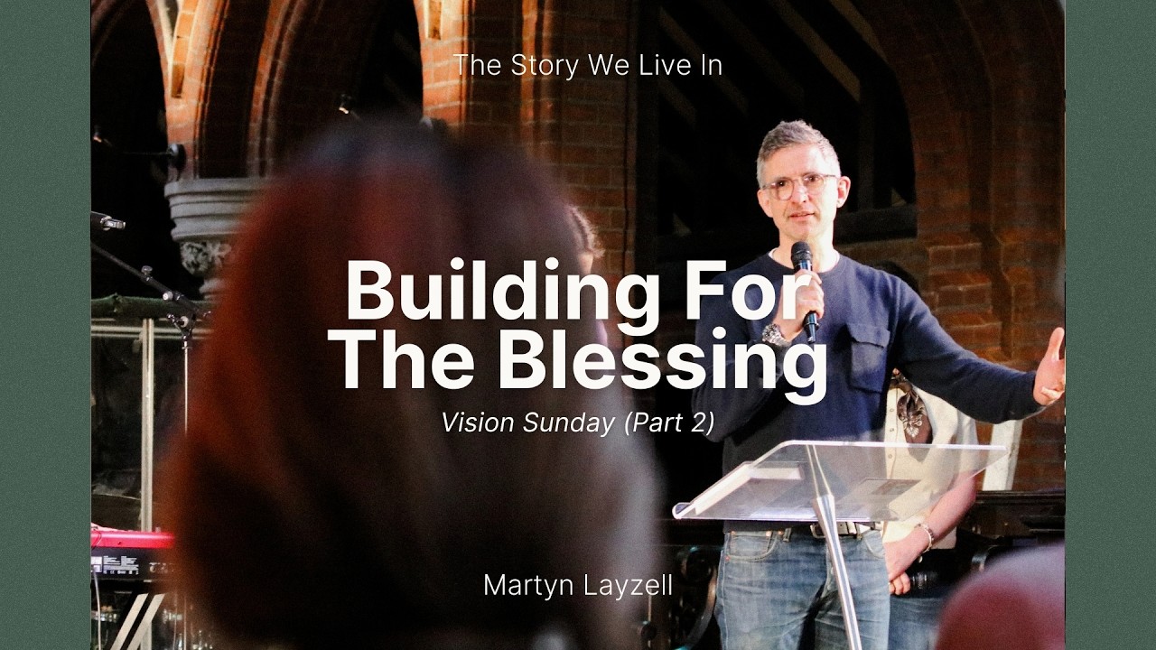 Building For The Blessing | Martyn Layzell