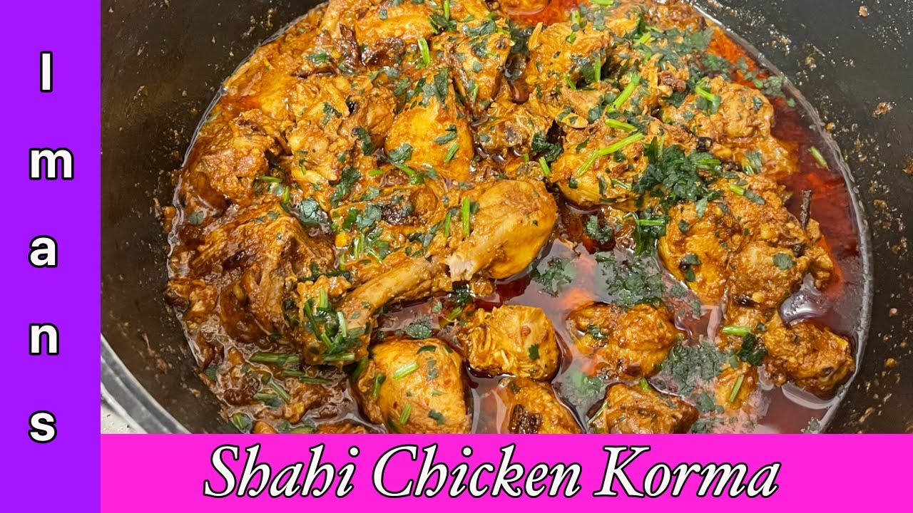 Shahi Chicken Korma Ramadan Special - Chicken Quorma | #ramadan2023 | Iman&rsquo;s Cookbook