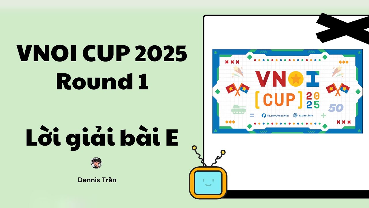 Lời giải bài E VNOI CUP 2025 Round 1 - Khi nhiều hảo thủ mới xuất hiện^^