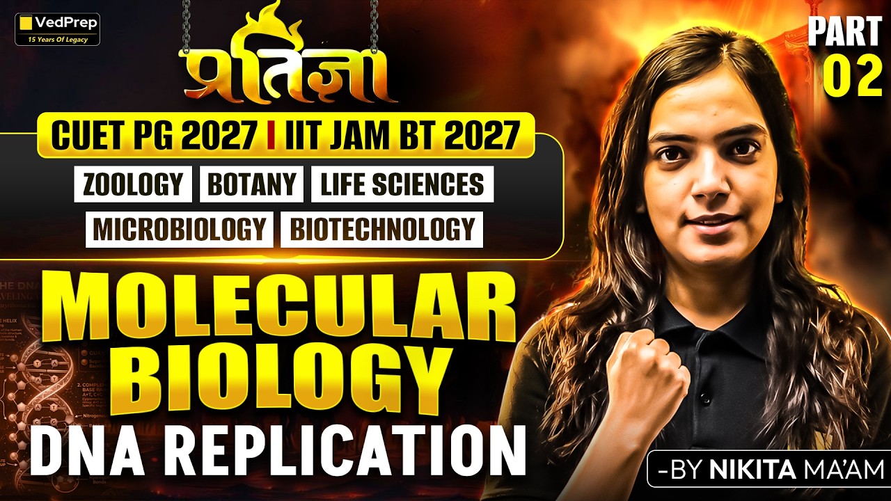 🚨 CUET PG 2027 & IIT JAM BT 2027 | Molecular Biology: DNA Replication P2 | Start from Zero | VedPrep