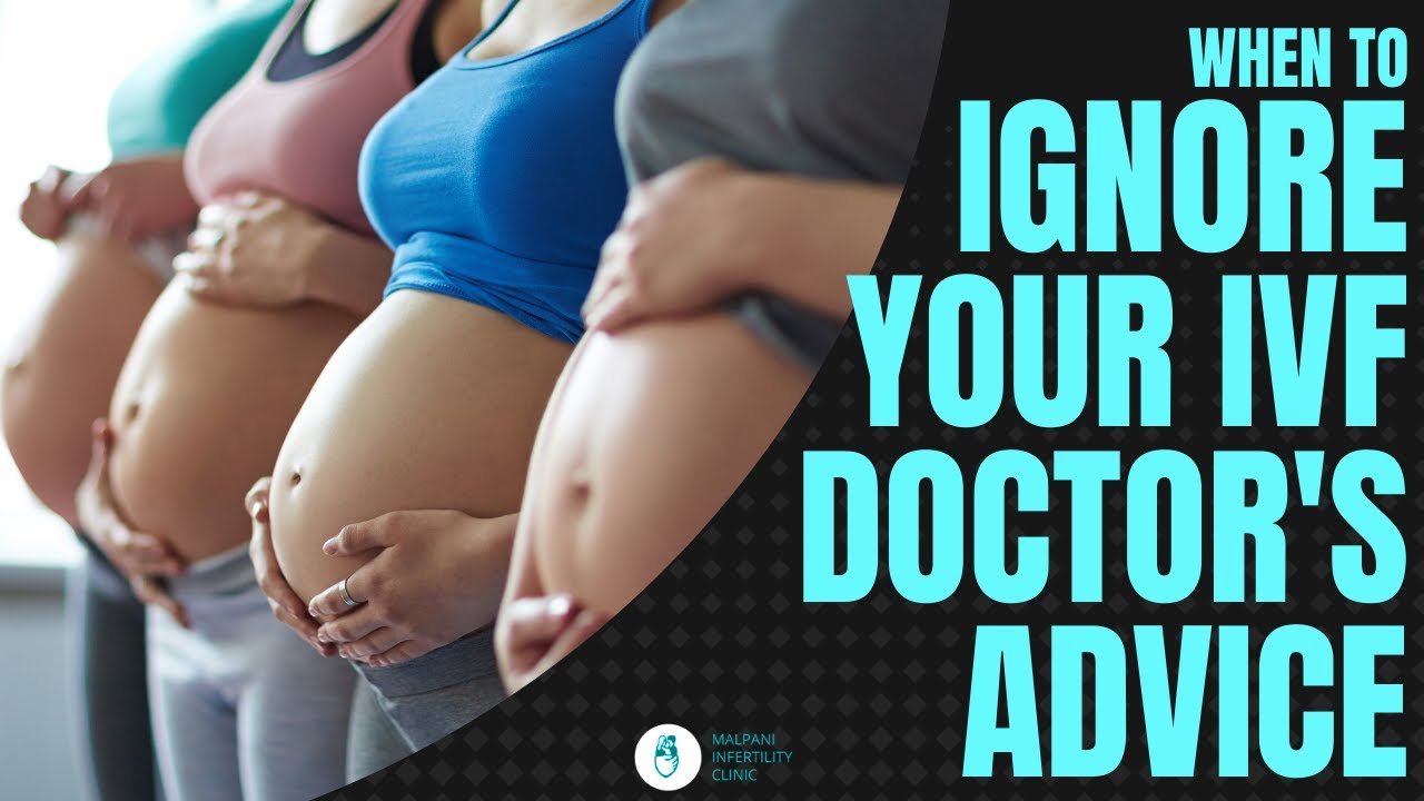 When to Ignore your IVF Doctor's Advice | IVF Information Therapy | IVF Treatment Tips