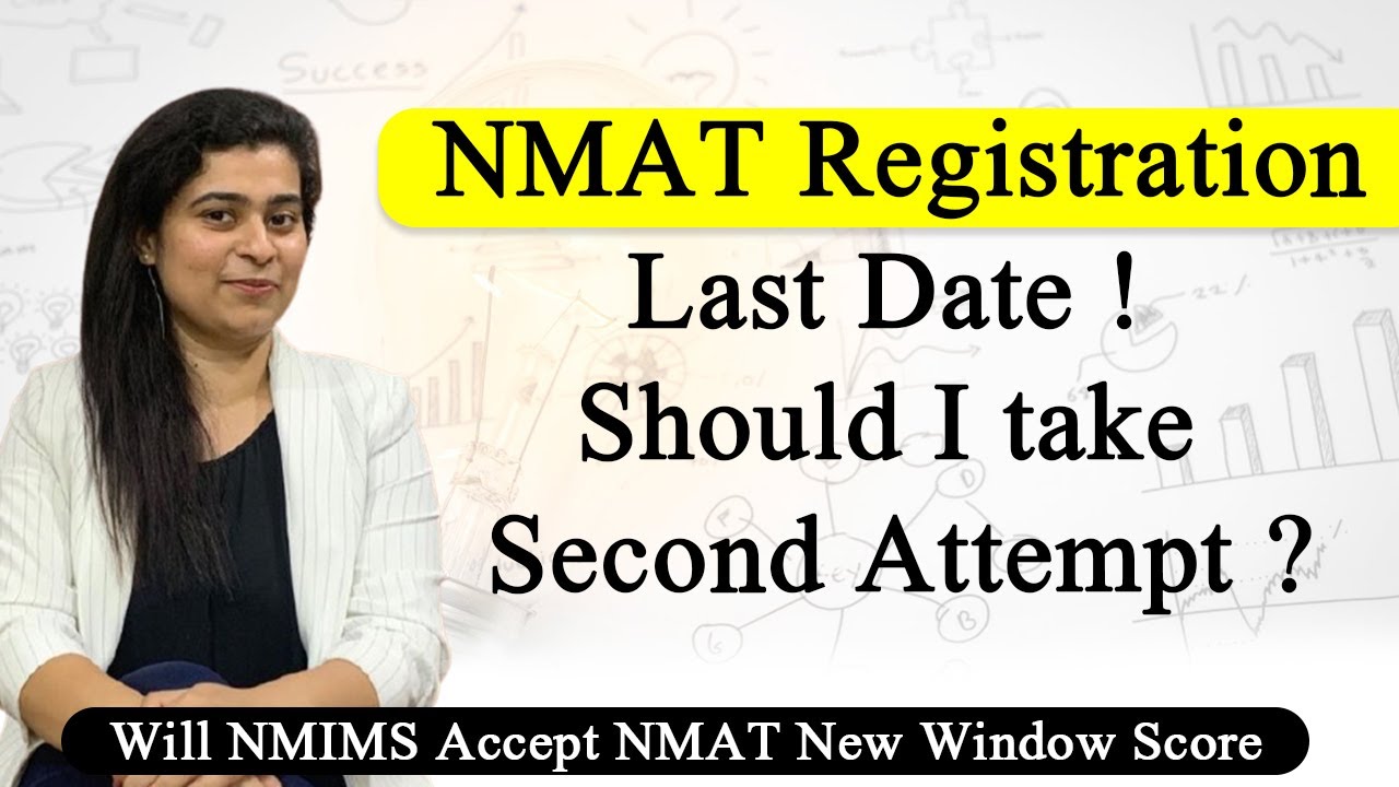 NMAT Registration Last Date ! Should I take Second Attempt ? Will NMIMS Accept NMAT New Window Score