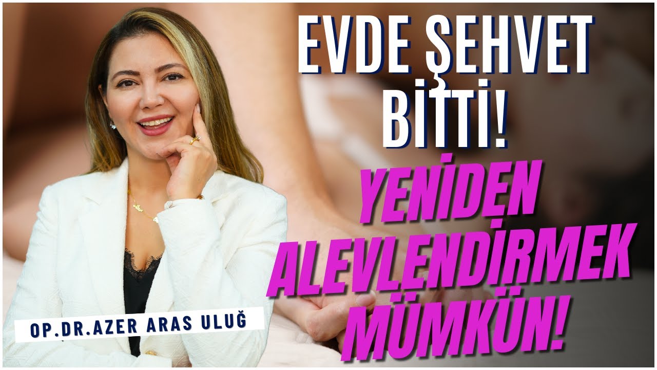 Evde Şehvet Bitti! Yeniden Alevlendirmek Mümkün! I @drazerarasulug #cinsellik