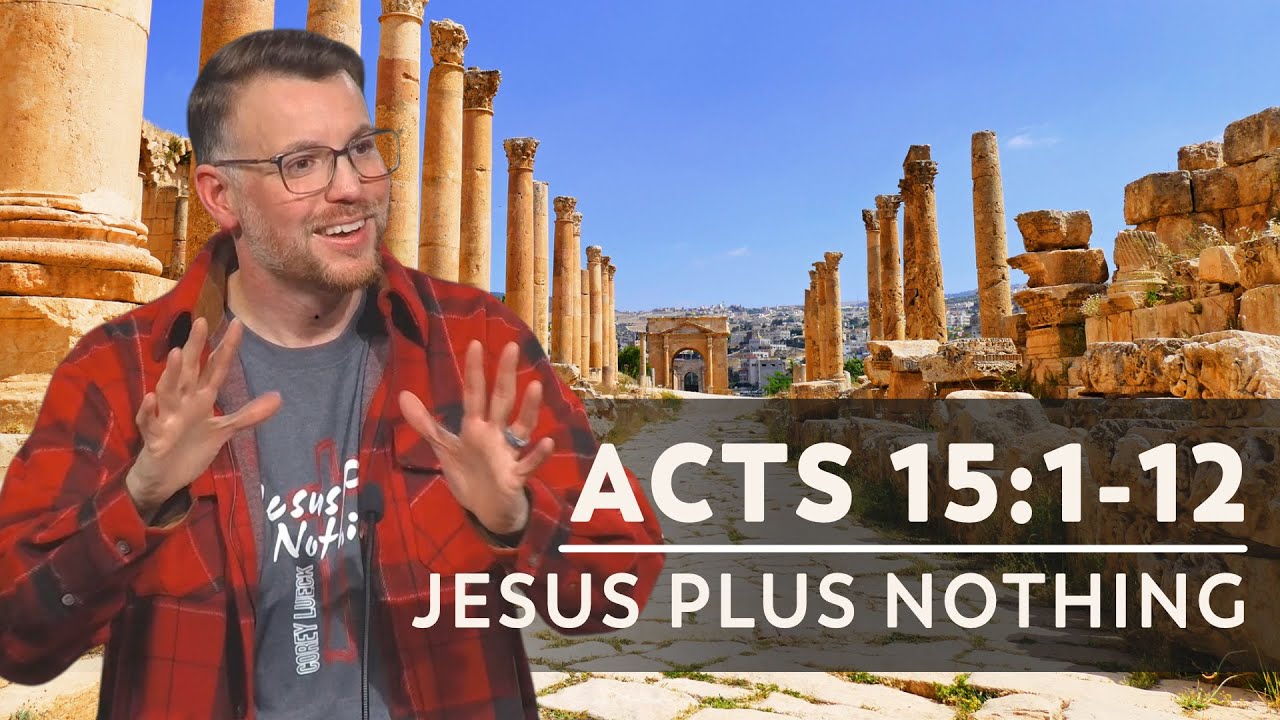 Деяния 15:1-12 | Иисус плюс ничто