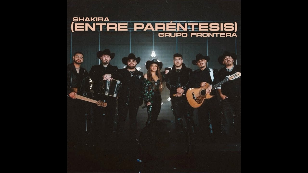 Shakira, Grupo Frontera - Entre Paréntesis [DJ Edson Extended Version]