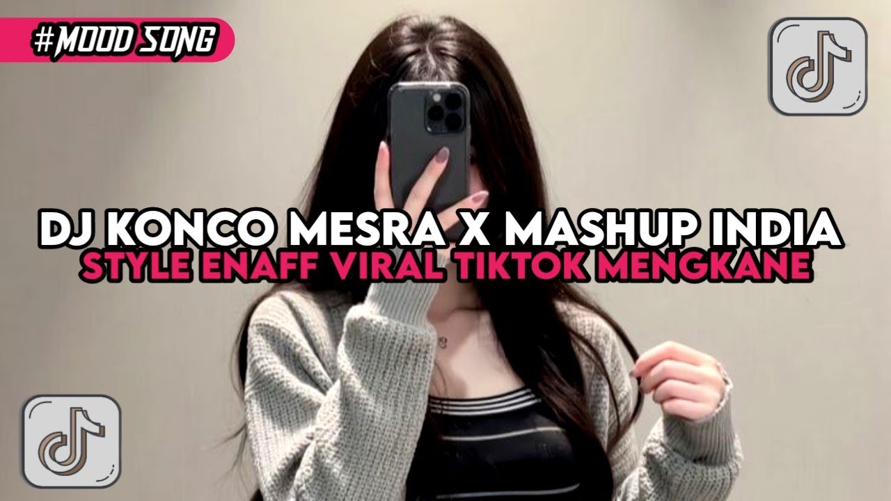 DJ KONCO MESRA X MASHUP INDIA STYLE ENAFF VIRAL TIK TOK TERBARU