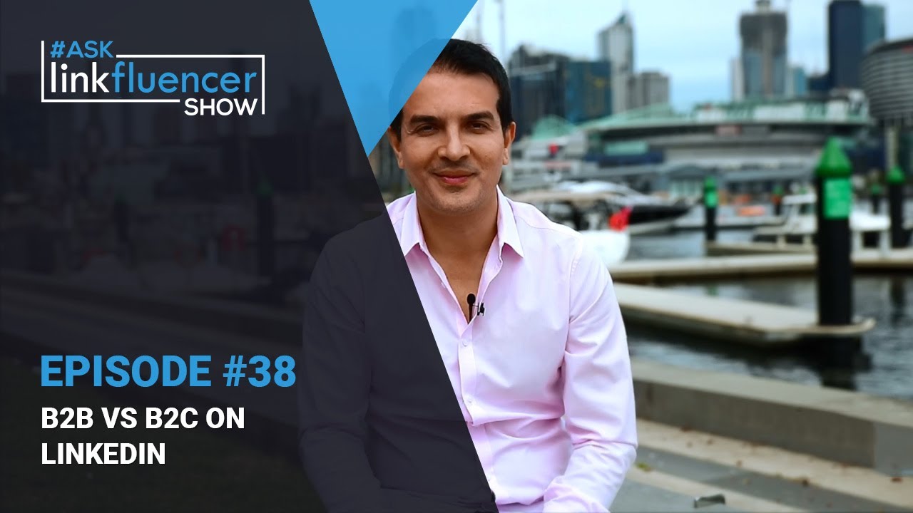 Ask Linkfluencer Show #38 - B2B Vs B2C On LinkedIn