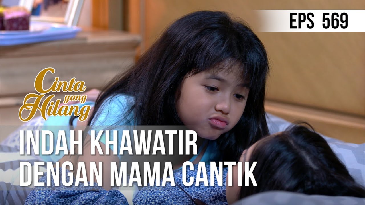 CINTA YANG HILANG - Indah Khawatir Dengan Mama Cantik [03 Juli 2019]