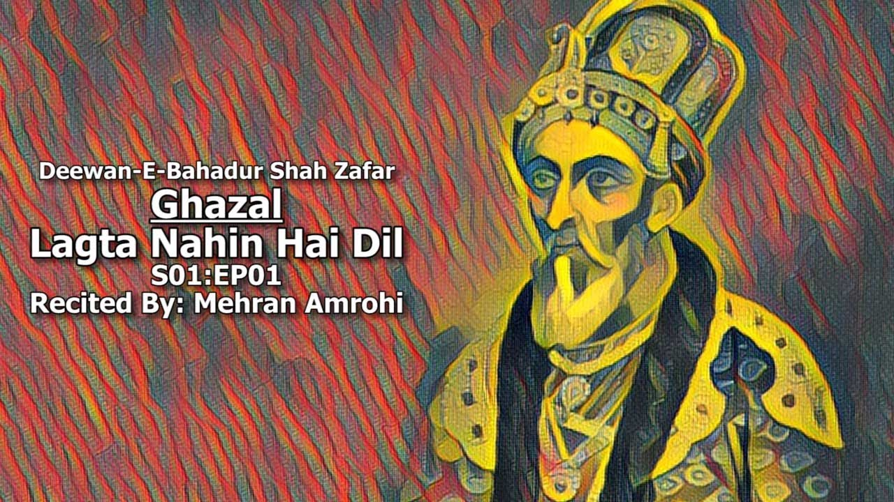 Lagta Nahin Hai Dil - Deewan-E-Bahadur Shah Zafar [S01:EP01]