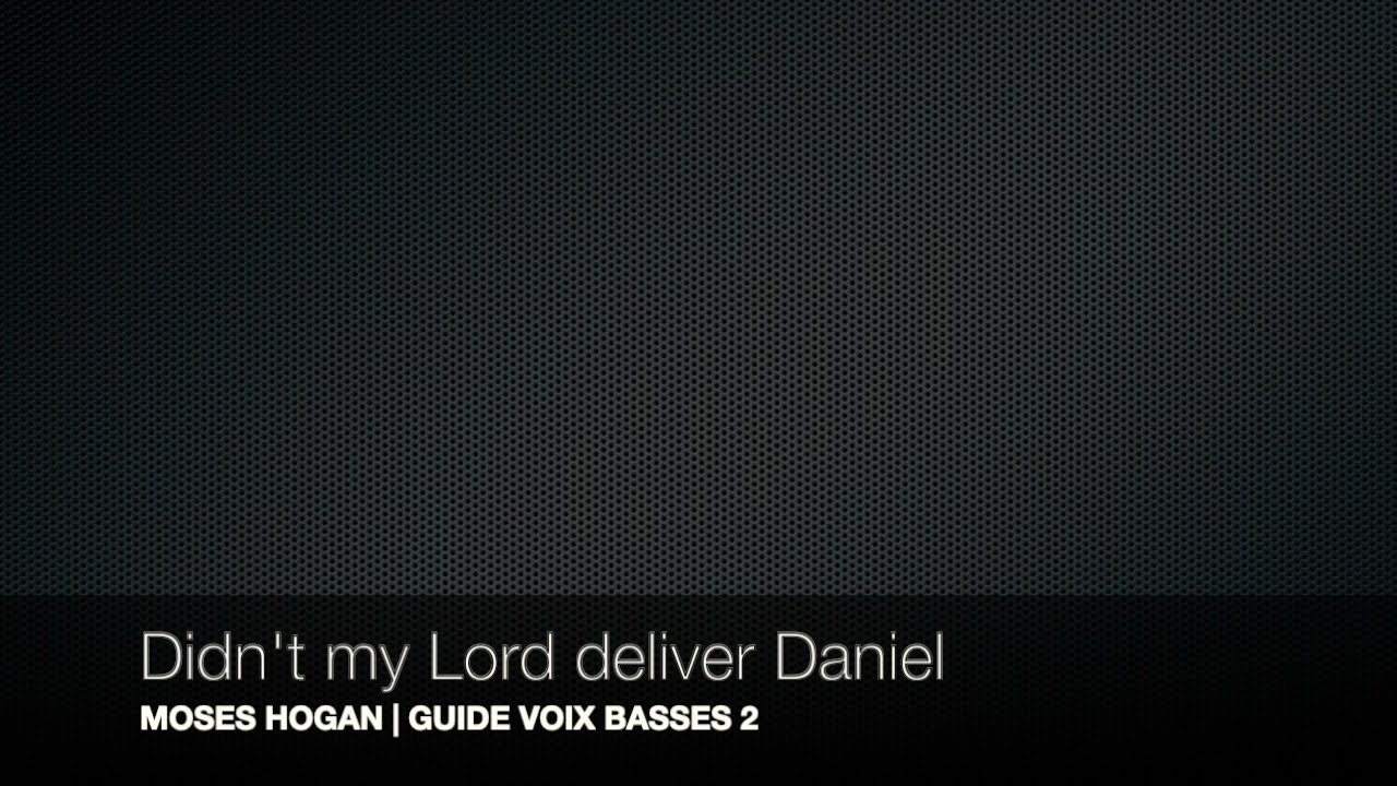 Hogan, Moses | Didn't my Lord deliver Daniel | Guide voix Basses 2