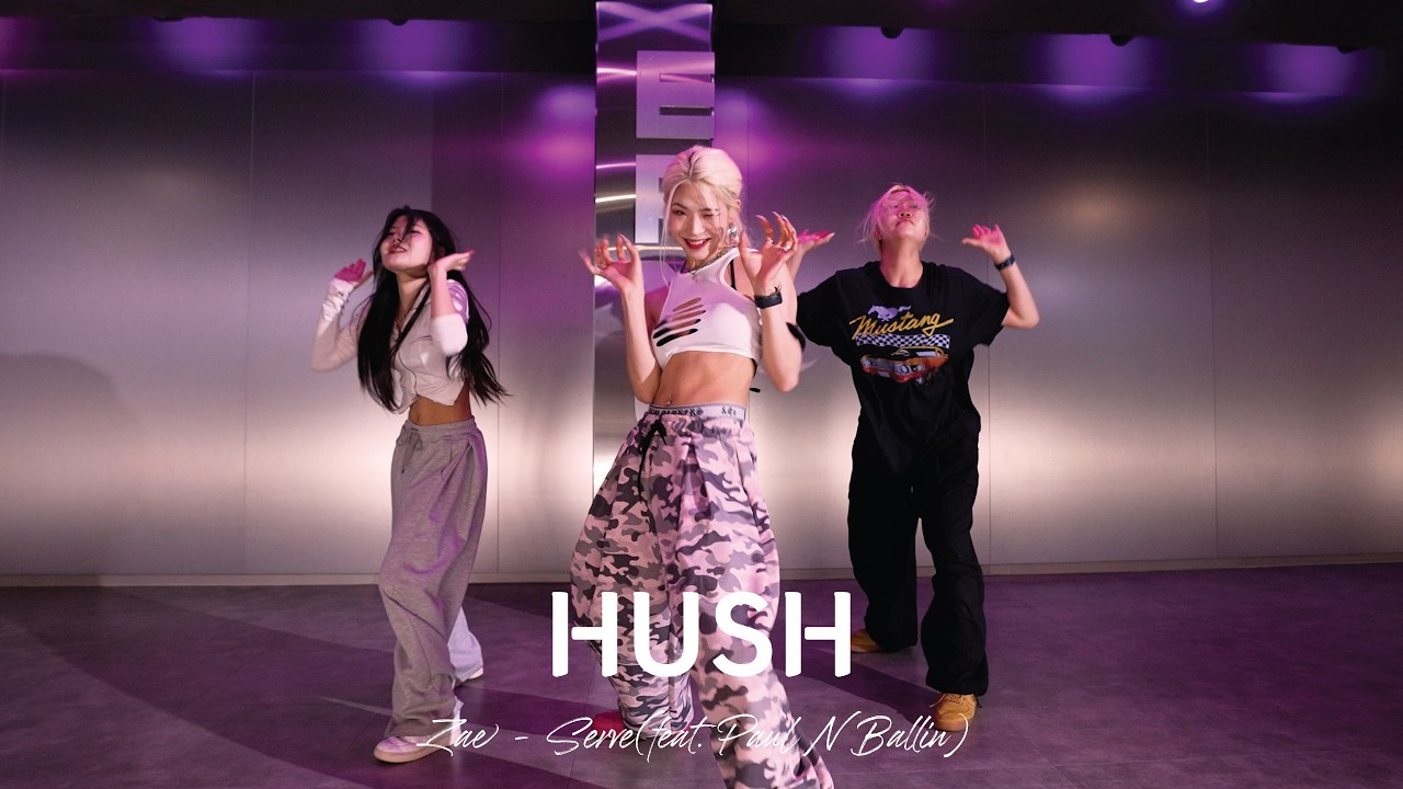 HUSH ( Zae - Serve(feat. Paul N Ballin) ) girlshiphop