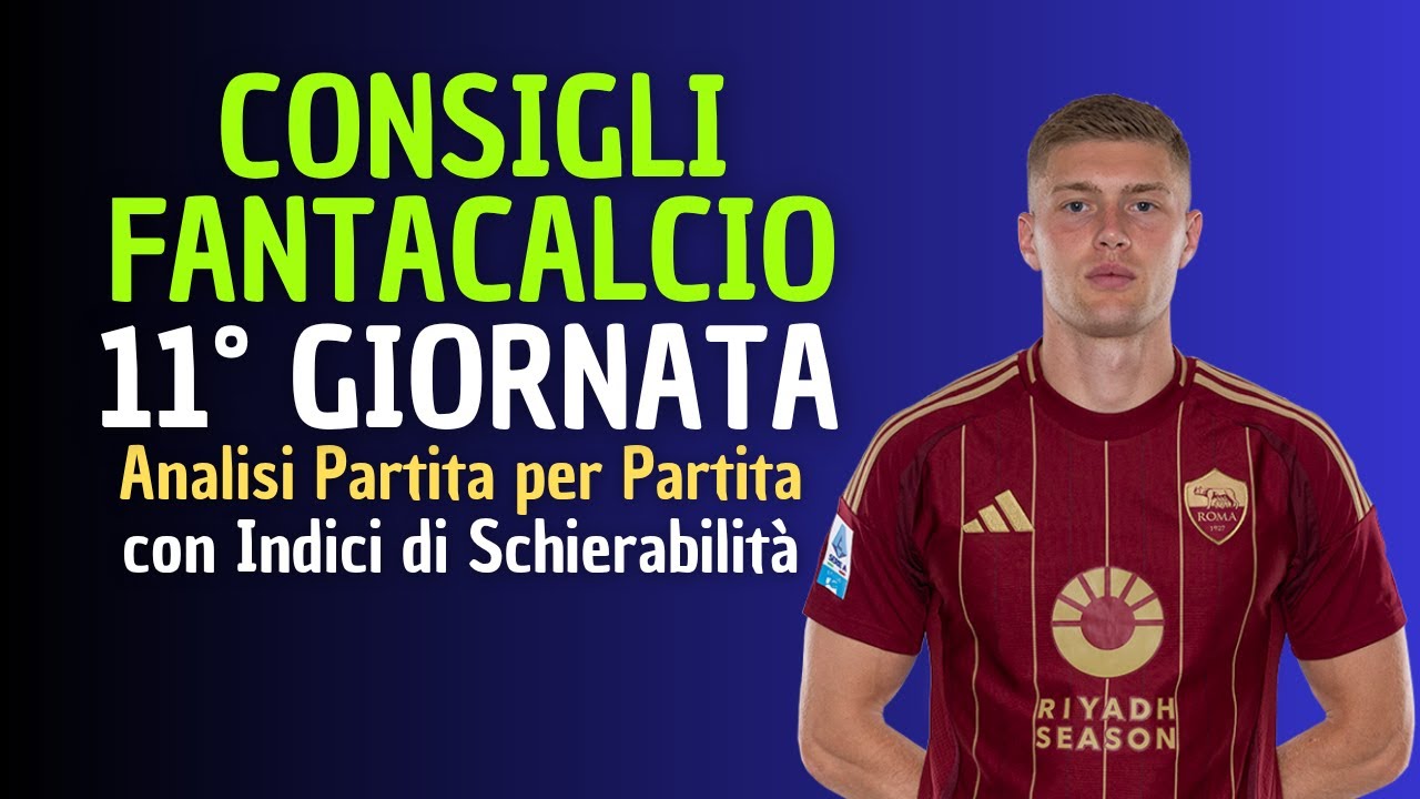 CONSIGLI FANTACALCIO 11&deg; GIORNATA 2025-26 | Chi schierare? [Analisi Partita per Partita]