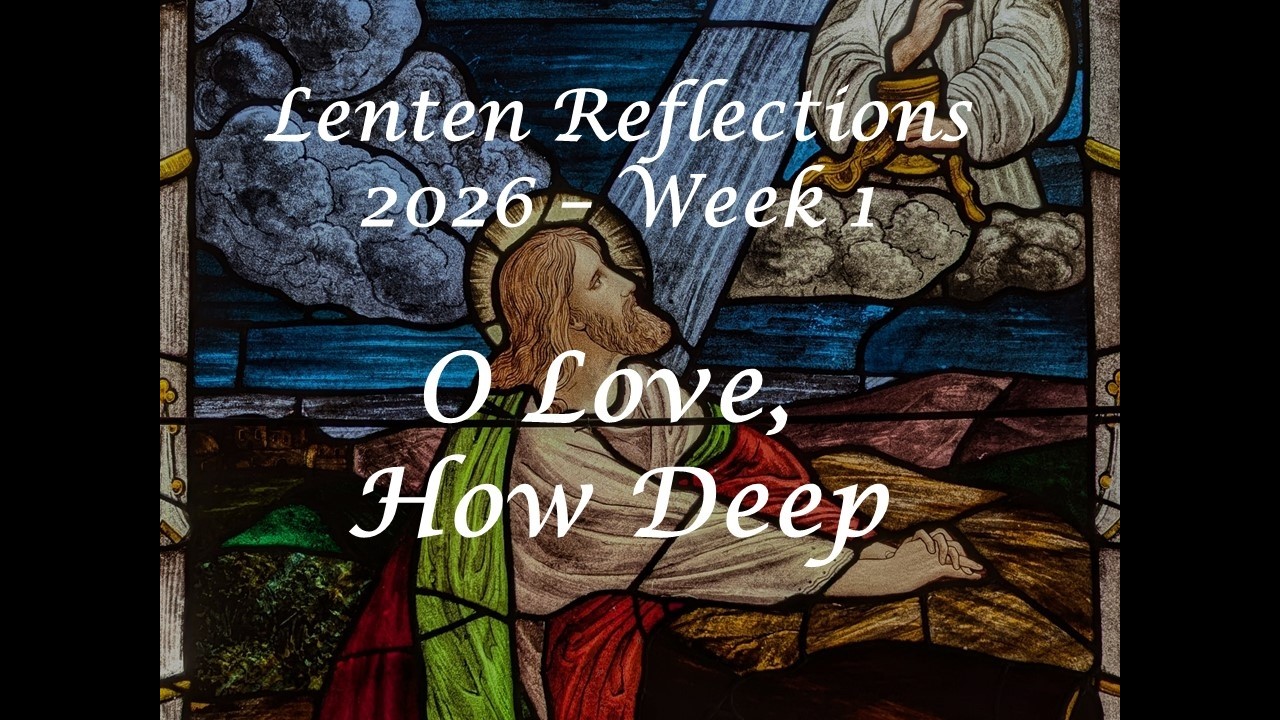 Lenten Reflections 2026 - Week1 - 