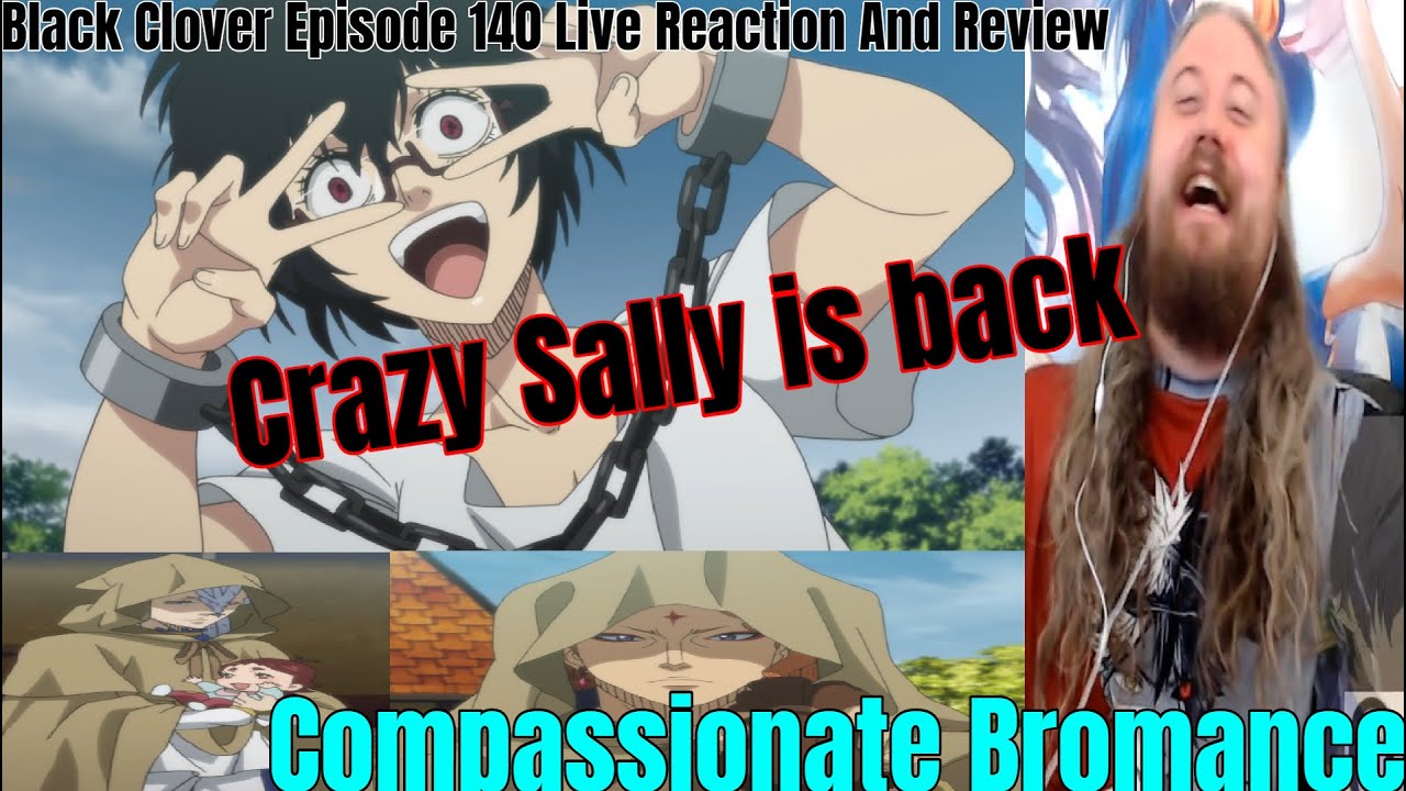 Black Clover Episode 140 Live Reaction And Review  Crazy Sally is back Compassionate Bromance