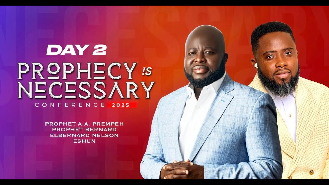 Prophecy is Necessary Conference ( day 2) with Prophet A.A Prempeh & Prophet Bernard El Bernard