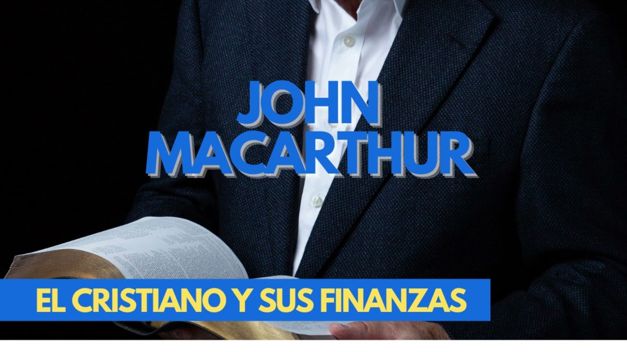 El cristiano y sus finanzas- John MacArthur- 30/12/1973
