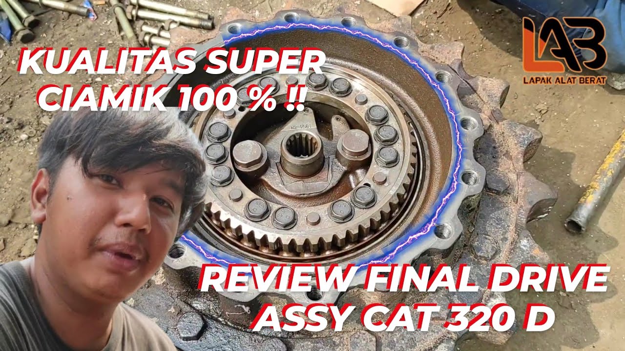 PRODUK CATERPILLAR EMANG GAK PERNAH GAGAL !! REVIEW FINAL DRIVE ASSY CAT 320 D !!